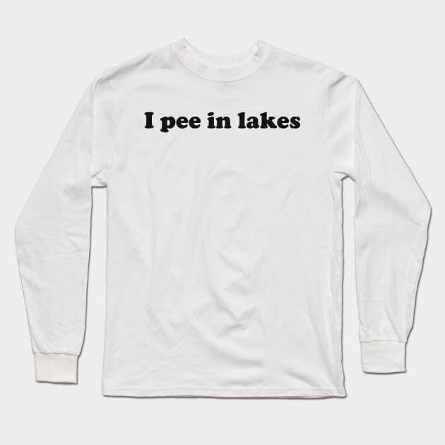 I pee in lakes T-shirt Funny Spring Break Summer Hilarious Tee Shirt Gift For Summe Long Sleeve T-Shirt by ILOVEY2K